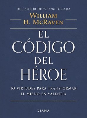 El Código del Héroe: 10 Virtudes Para Transformar El Miedo En Valentía / The Hero Code 1