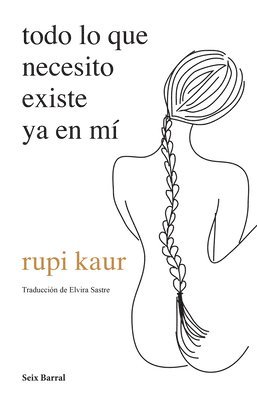 Rupi Kaur - Todo Lo Que Necesito Existe YA En Mí (Poesía) / Home Body (Poems), Häftad