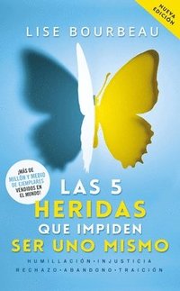 bokomslag Las 5 Heridas Que Impiden Ser Uno Mismo / Heal Your Wounds & Find Your True Self: Finally, a Book That Explains Why It's So Hard Being Yourself!