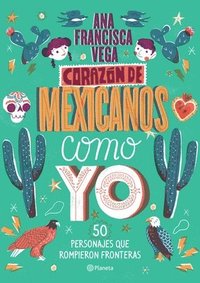 bokomslag Corazón de Mexicanos Como Yo: 50 Historias de Personajes Que Rompieron Fronteras