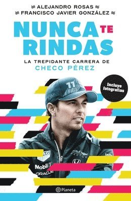 Nunca Te Rindas: La Trepídante Carrera de Checo Pérez 1