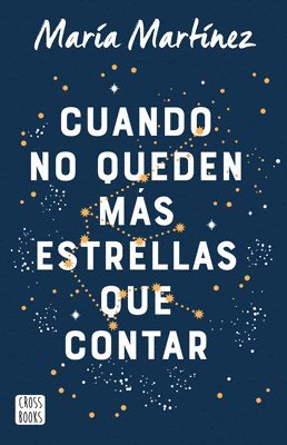 Cuando No Queden Más Estrellas Que Contar / When There Aren't Any Stars Left to Count (a Novel) 1