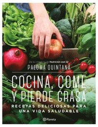 bokomslag Cocina, Come Y Pierde Grasa: Recetas Deliciosas Para Una Vida Saludable