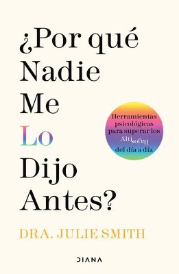 bokomslag ¿Por Qué Nadie Me Lo Dijo Antes?: Herramientas Psicológicas Para Superar Los Altibajos del Día a Día / Why Has Nobody Told Me This Before?