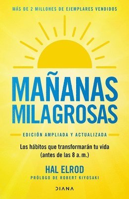 Hal Elrod - Mañanas Milagrosas: Los 6 Hábitos Que Cambiarán Tu Vida Antes de Las 8 Am (Edición Ampliada Y Actualizada) / The Miracle Morning (Updated and Enhanced Edition), Häftad