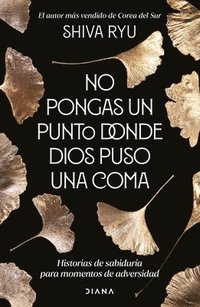 bokomslag No Pongas Un Punto Donde Dios Puso Una Coma: Historias de Sabiduría Para Momentos de Adversidad