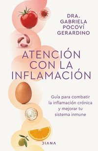 bokomslag Atencin Con La Inflamacin: Gua Para Combatir La Inflamacin Crnica Y Mejorar Tu Sistema Inmune / Pay Attention to Inflammation