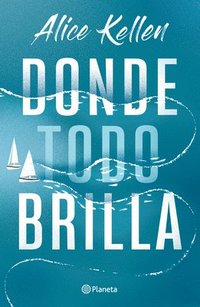 bokomslag Donde Todo Brilla / Where Everything Shines (Spanish Edition)