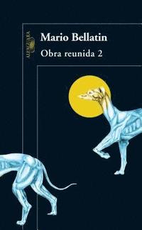 bokomslag Obra Reunida. Bellatin - 2 / Mario Bellatin. Collected Works, Book 2