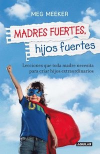 bokomslag Madres Fuertes, Hijos Fuertes / Strong Mothers, Strong Sons: Lessons Mothers Need To Raise Extraordinary Men