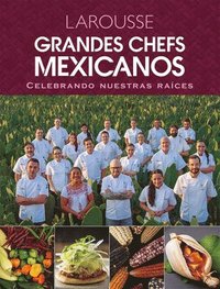 bokomslag Grandes Chefs Mexicanos Celebrando Nuestras Raíces