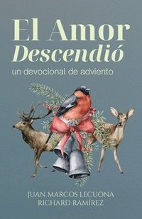 bokomslag El Amor Descendió: Un Devocional de Adviento