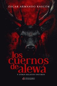 bokomslag Los cuernos de Alewá: y otros relatos oscuros