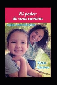 bokomslag El poder de una caricia: Regrabar y sanar mi niño interior