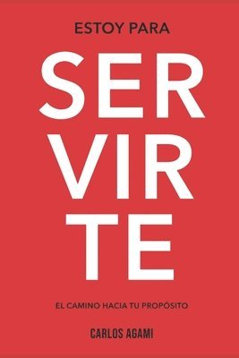 Estoy Para Servirte: El Camino Hacia Tu Propósito 1