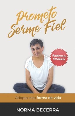 Norma Becerra - Prometo Serme Fiel: Adopta esta forma de vida (Despierta tu conciencia), Häftad