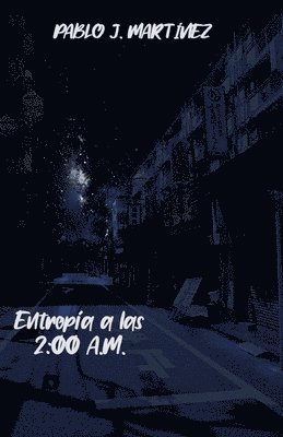 Pablo Jair Martínez Hernández - Entropía a las 2: 00 A.M., Häftad