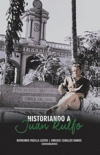 bokomslag Historiando a Juan Rulfo