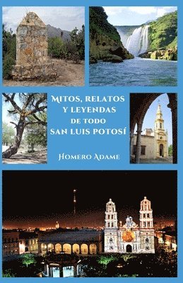 bokomslag Mitos, relatos y leyendas de todo San Luis Potosí