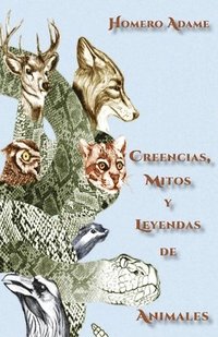 bokomslag Creencias, mitos y leyendas de animales