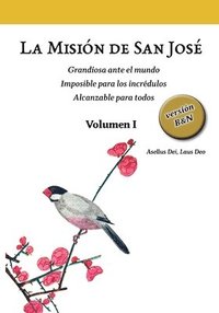 bokomslag La Misión de San José. Volumen I (versión B&N): Grandiosa ante el mundo. Imposible para los incrédulos. Alcanzable para todos.