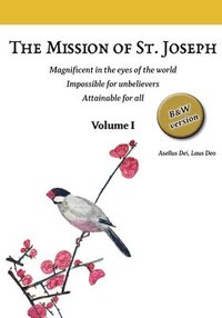 bokomslag The Mission of St. Joseph. Volume I (B&W version)