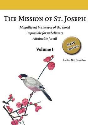 The Mission of St. Joseph. Volume I (B&W version) 1