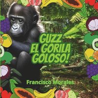 bokomslag Guzz el gorila goloso