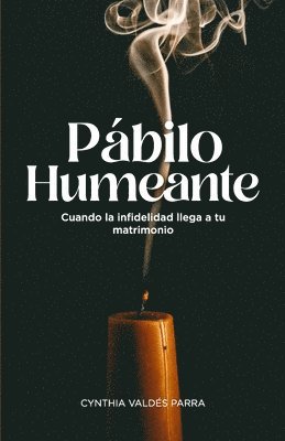 bokomslag Pábilo Humeante: Cuando la infidelidad llega a tu matrimonio