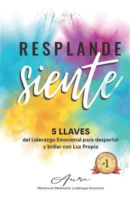 bokomslag Resplandesiente: 5 LLAVES del Liderazgo Emocional para despertar y brillar con Luz Propia