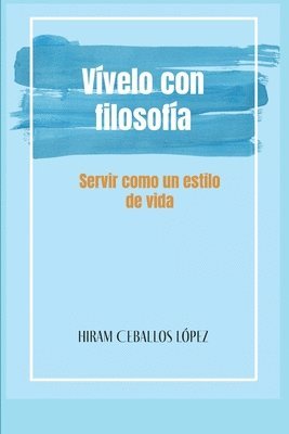 Hiram Ceballos López - Vívelo con Filosofía, Häftad