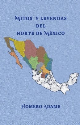 bokomslag Mitos y leyendas del norte de Mxico