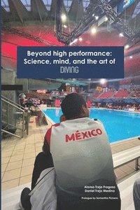 bokomslag Beyond high performance: Science, mind, and the art of diving