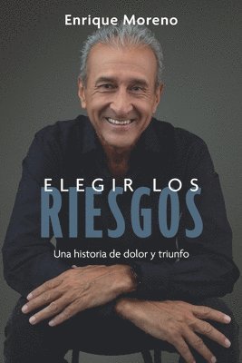 Elegir los riesgos: Una historia de dolor y triunfo 1