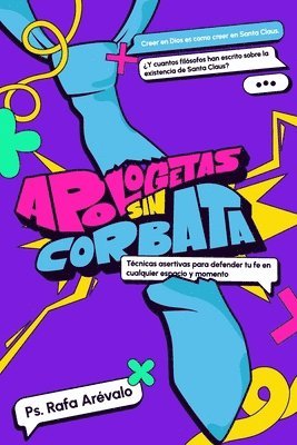 bokomslag Apologetas sin corbata: Tecnicas Asertivas para defender tu fe en cualquier espacio y momento