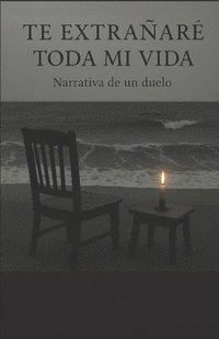 bokomslag Te extrañaré toda mi vida: Narrativa de un duelo