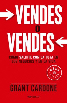 bokomslag Vendes O Vendes: Cómo Salirte Con La Tuya En Los Negocios Y En La Vida / Sell or Be Sold = Sell or Be Sold