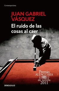 bokomslag El Ruido de Las Cosas Al Caer / The Sound of Things Falling = The Sound of Things Falling