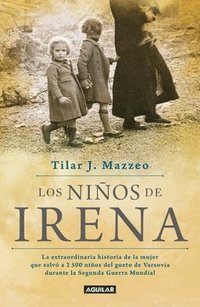 bokomslag Los Niños de Irena / Irena's Children: The Extraordinary Story of the Woman Who Saved 2.500 Children from the Warsaw Ghetto