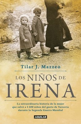 Los Niños de Irena / Irena's Children: The Extraordinary Story of the Woman Who Saved 2.500 Children from the Warsaw Ghetto 1