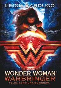 bokomslag Wonder Woman: Warbringer: Pelea Como Una Guerrera (Spanish Edition)