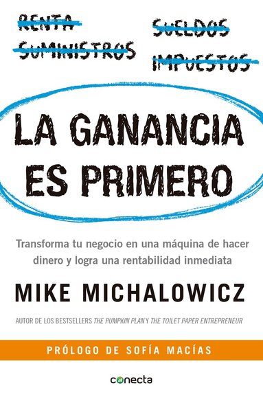 Mike Michalowicz - La ganancia es primero: Transforma tu negocio en una máquina de hacer dinero y logra una rentabilidad inmediata / Profit First, Häftad