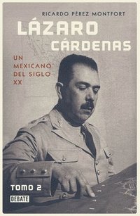 bokomslag Lázaro Cárdenas: Un Mexicano del Siglo XX (Tomo 2) / Lázaro Cárdenas: A 20th- Century Mexican (Volume 2)