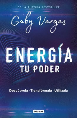 Gaby Vargas - Energía: Tu Poder: Descúbrela, Transformarla, Utilízala / Energy: Your Power: Discover It, Transform It, Use It, Häftad