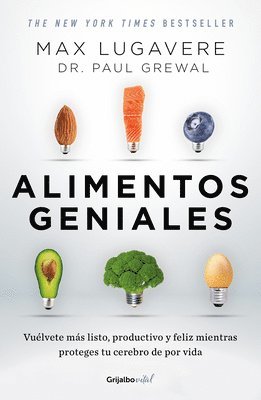 Alimentos Geniales: Vuélvete Más Listo, Productivo Y Feliz Mientras Proteges Tu Cerebro de Por Vida / Genius Foods: Become Smarter, Happier, and More 1
