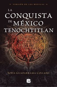bokomslag La conquista de Mexico / The Conquest of Mexico