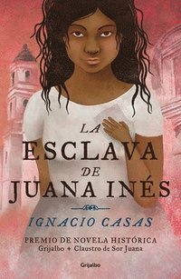 bokomslag La Esclava de Juana Inés / Juan Inés's Slave