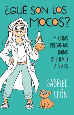 bokomslag ¿Qué Son Los Mocos? Y Otras Preguntas Raras Que Hago a Veces / What Are Boogers? and Other Rare Questions I Sometimes Ask