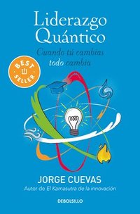 bokomslag Liderazgo Quántico: Cuando Tú Cambias, Todo Cambia / Quantum Leadership: When You Change, Everything Changes