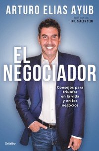 bokomslag El Negociador: Consejos Para Triunfar En La Vida Y En Los Negocios / The Negotiator: Tips for Success in Life and in Business